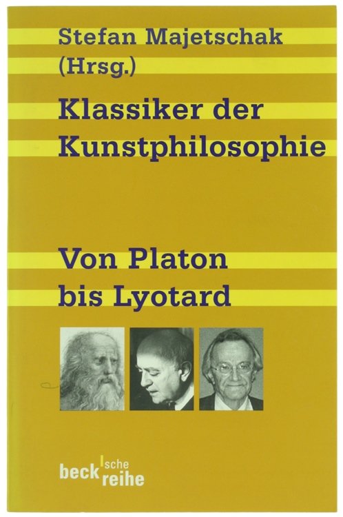 KLASSIKER DER KUNSTPHILOSOPHIE. Von Platon bis Lyotard.