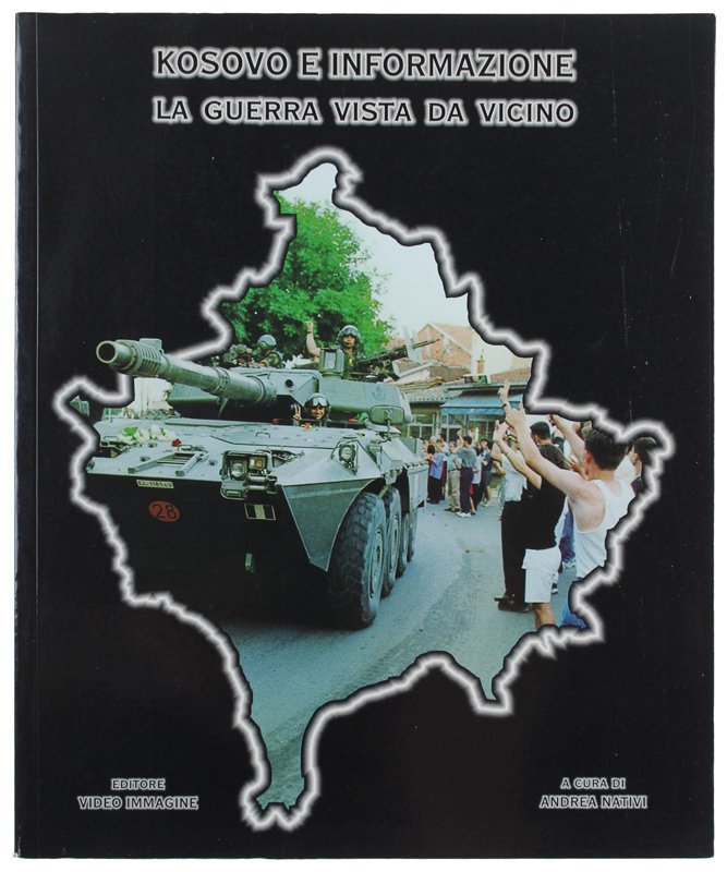 KOSOVO E INFORMAZIONE. LA GUERRA VISTA DA VICINO.