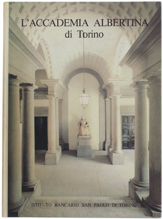 L'ACCADEMIA ALBERTINA DI TORINO [splendido volume]
