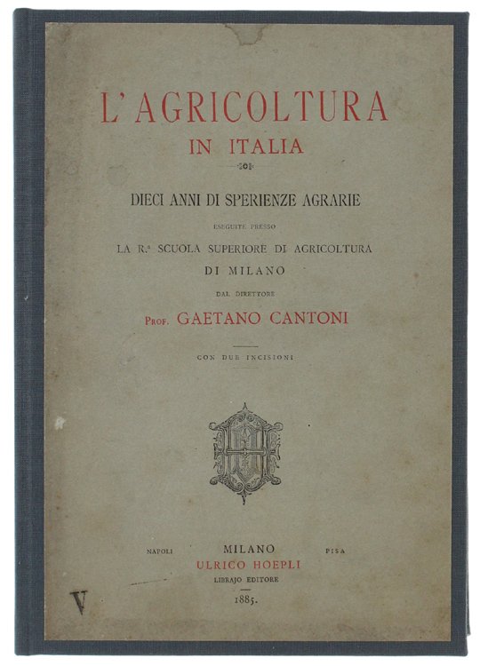 L'AGRICOLTURA IN ITALIA. DIECI ANNI DI SPERIENZE AGRARIE ESEGUITE PRESSO …