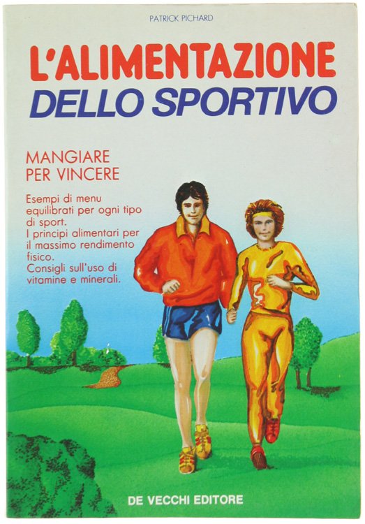 L'ALIMENTAZIONE DELLO SPORTIVO - Mangiare per vincere