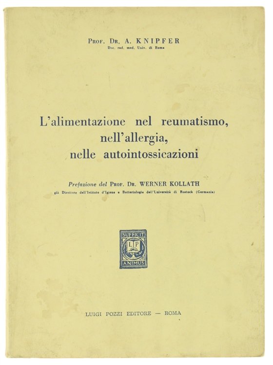 L'ALIMENTAZIONE NEL REUMATISMO, NELL'ALLERGIA, NELLE AUTOINTOSSICAZIONI. Prefazione del prof. dott. …