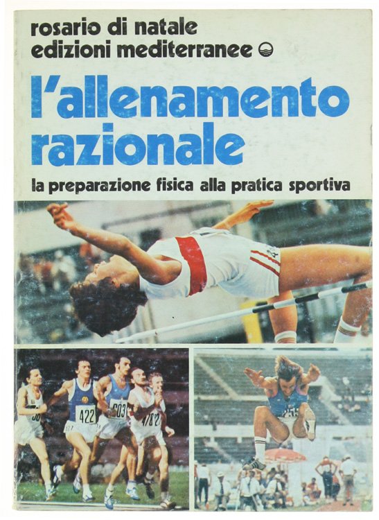 L'ALLENAMENTO RAZIONALE. La preparazione fisica alla pratica sportiva.