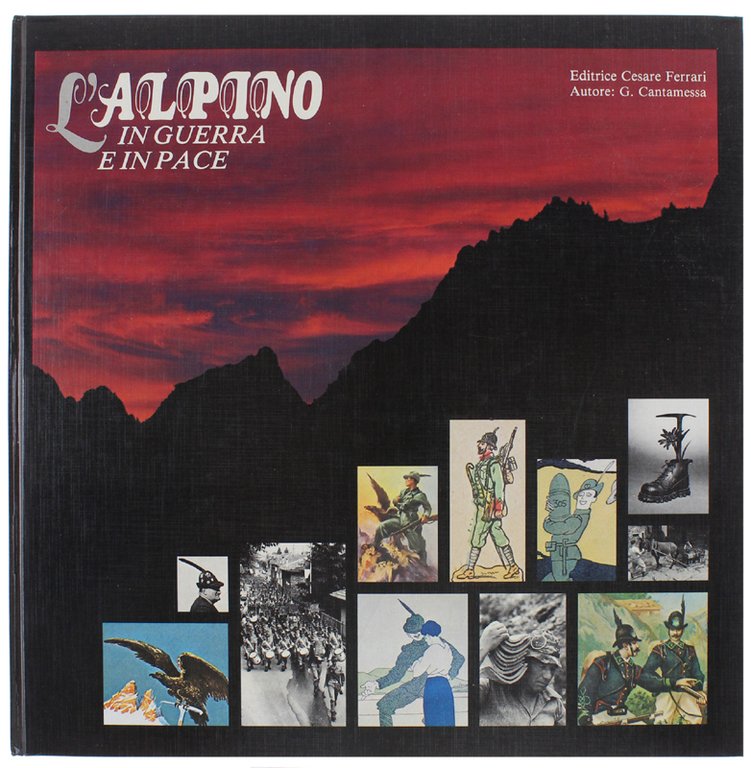 L'ALPINO IN GUERRA E IN PACE.