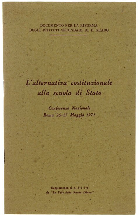 L'ALTERNATIVA COSTITUZIONALE ALLA SCUOLA DI STATO. Conferenza Nazionale Roma 26-27 …