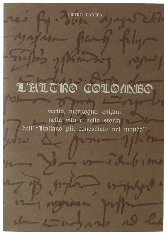 L'ALTRO COLOMBO. Verità, menzogne, enigmi nella vita e nella storia …