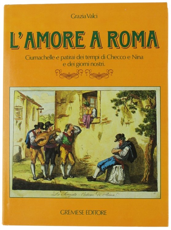 L'AMORE A ROMA. Ciumachelle e patirai dei tempi di Checco …