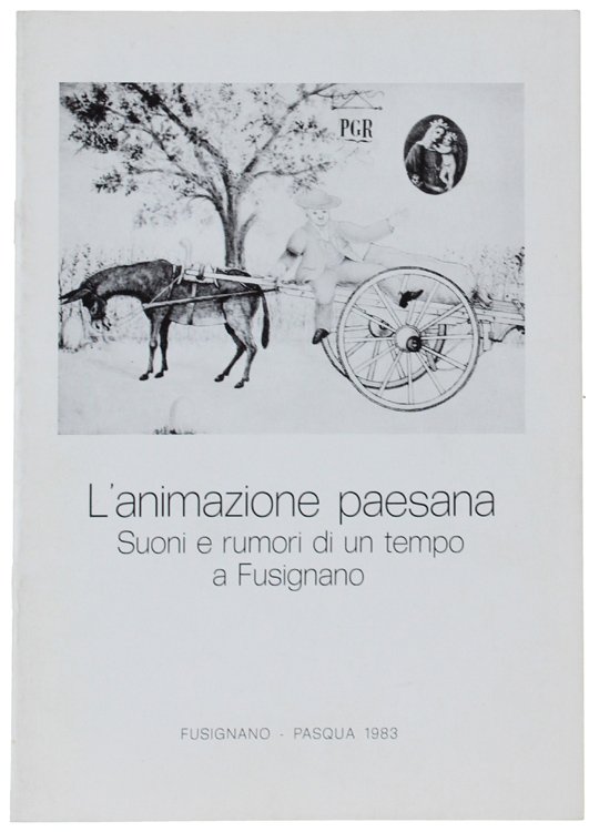 L'ANIMAZIONE PAESANA. Suoni e rumori di un tempo a Fusignano. …