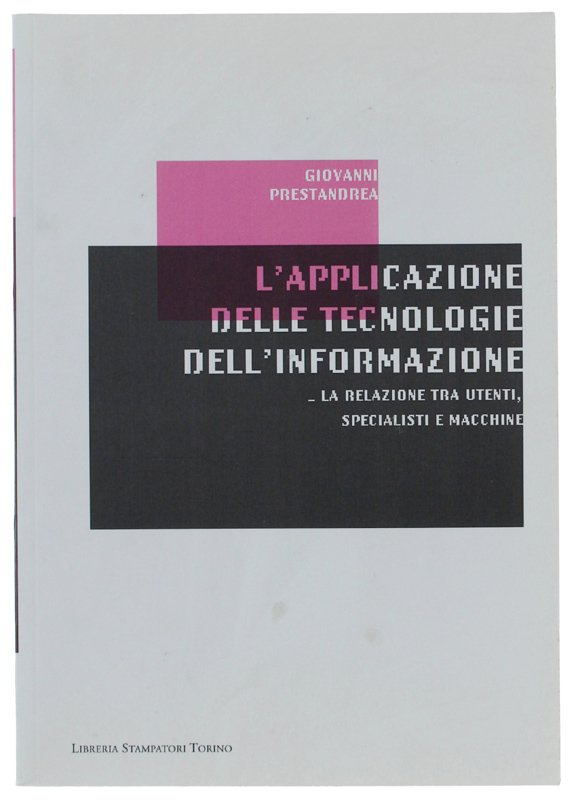 L'APPLICAZIONE DELLE TECNOLOGIE DELL'INFORMAZIONE. La relazione tra utenti, specialisti e …