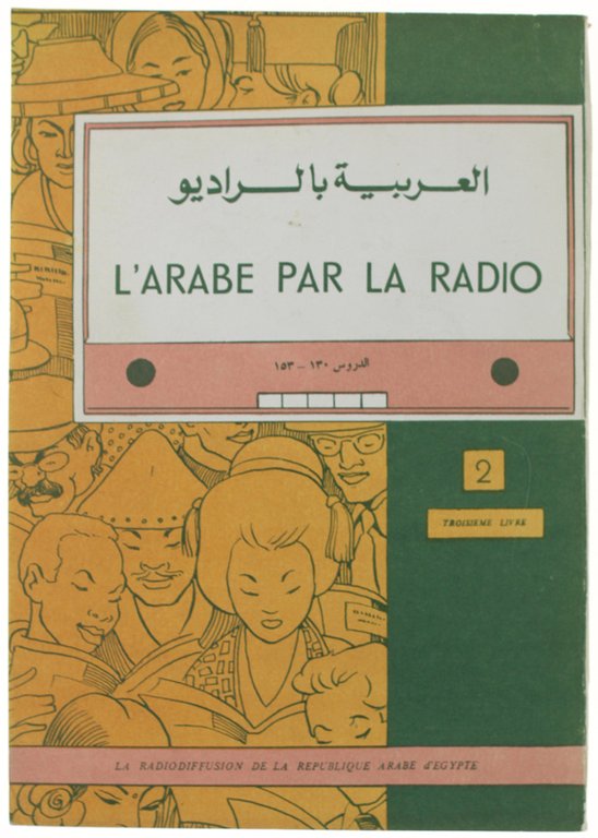 L'ARABE PAR LA RADIO. La Radiodiffusion de la Republique Arabe …