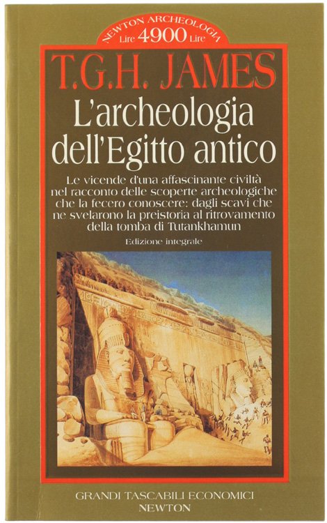 L'ARCHEOLOGIA DELL'EGITTO ANTICO. Le vicende d'una affascinante civiltà nel racconto …