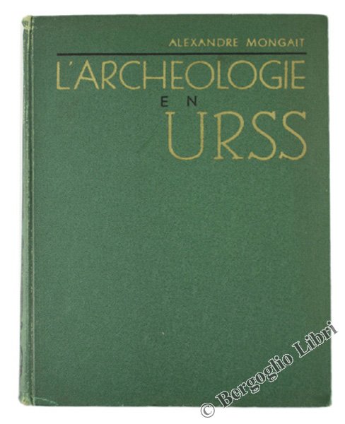L'ARCHEOLOGIE EN URSS.