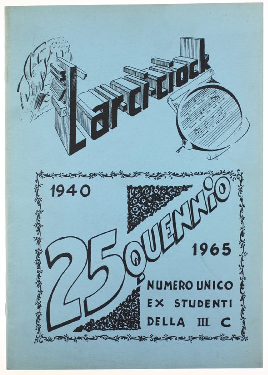 L'ARCICIOCK - 25quennio 1940-1965. Numero unico ex studenti della III …