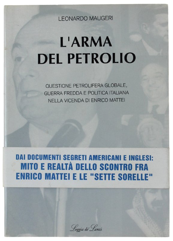 L'ARMA DEL PETROLIO. Questione Petrolifera Globale, Guerra Freda e Politica …