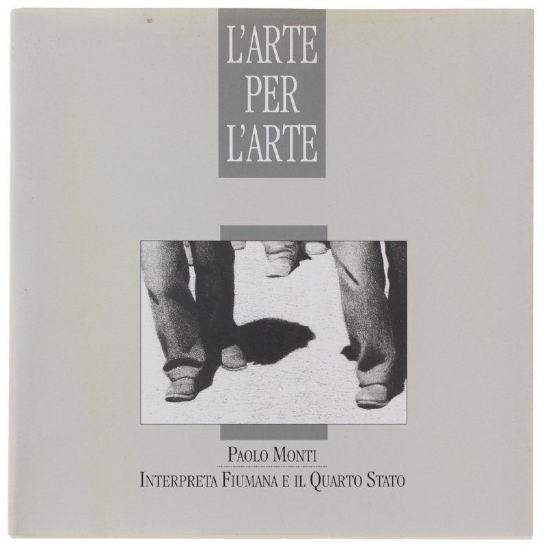 L'ARTE PER L'ARTE. Paolo Monti interpreta Fiumana e il Qusrto …