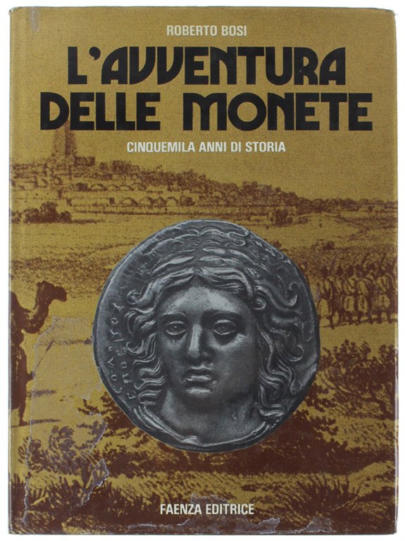L'AVVENTURA DELLE MONETE. Cinquemila anni di storia.