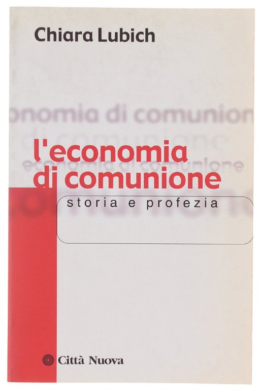 L'ECONOMIA DI COMUNIONE. Storia e profezia.
