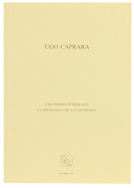 L'ECONOMIA DI MERCATO E L'IDEOLOGIA CHE LA CONTRASTA.