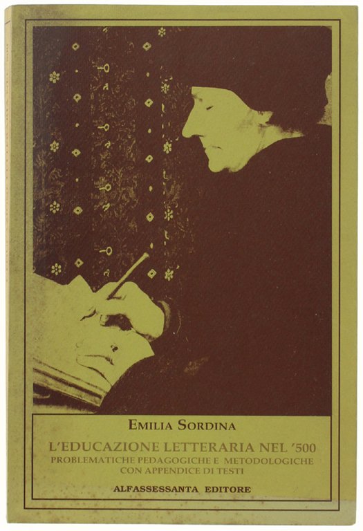 L'EDUCAZIONE LETTERARIA NEL '500. Problematiche pedagogiche e metodologiche con appendice …