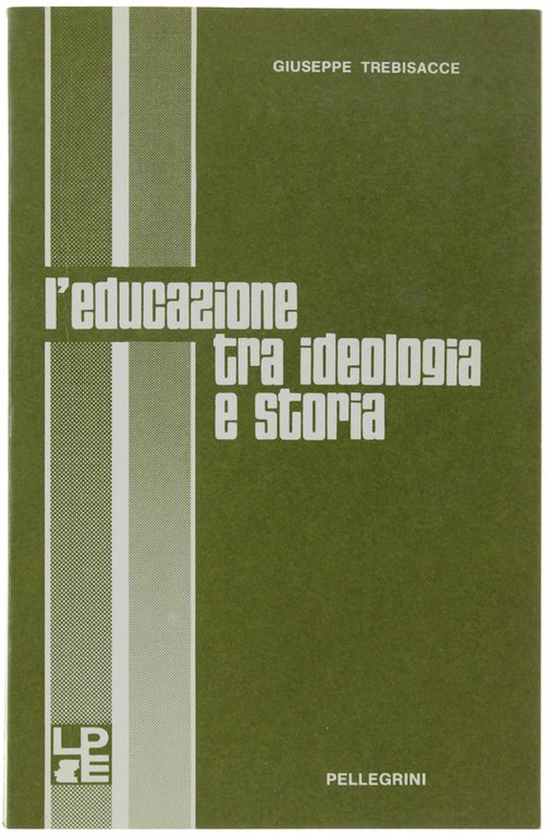 L'EDUCAZIONE TRA IDEOLOGIA E STORIA.