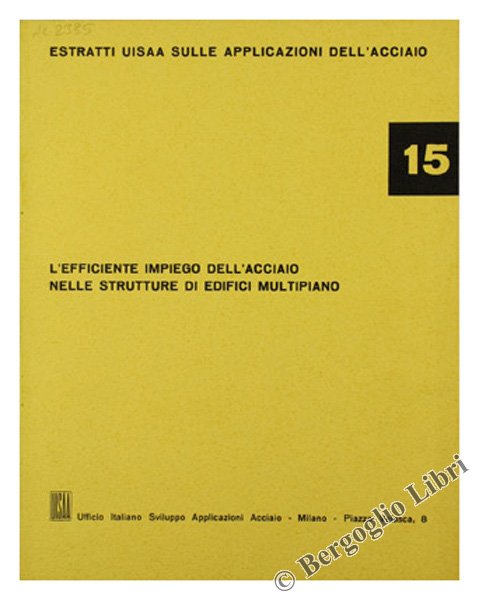 L'EFFICIENTE IMPIEGO DELL'ACCIAIO NELLE STRUTTURE DI EDIFICI MULTIPIANO.