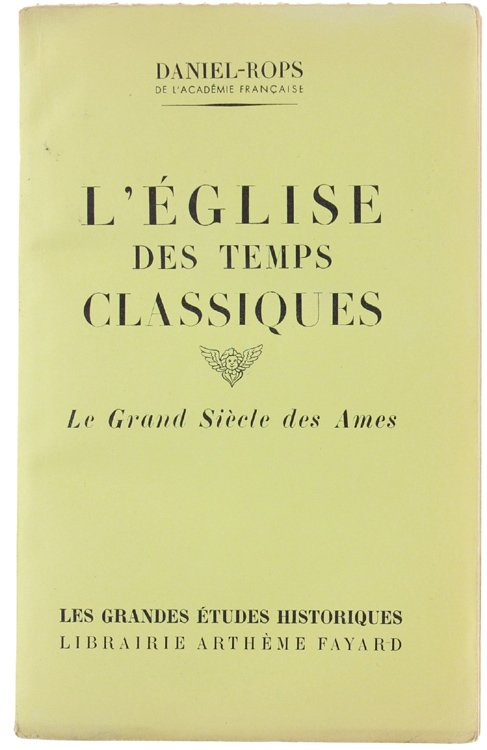 L'EGLISE DES TEMPS CLASSIQUES. Le Grand Siècle des Ames.