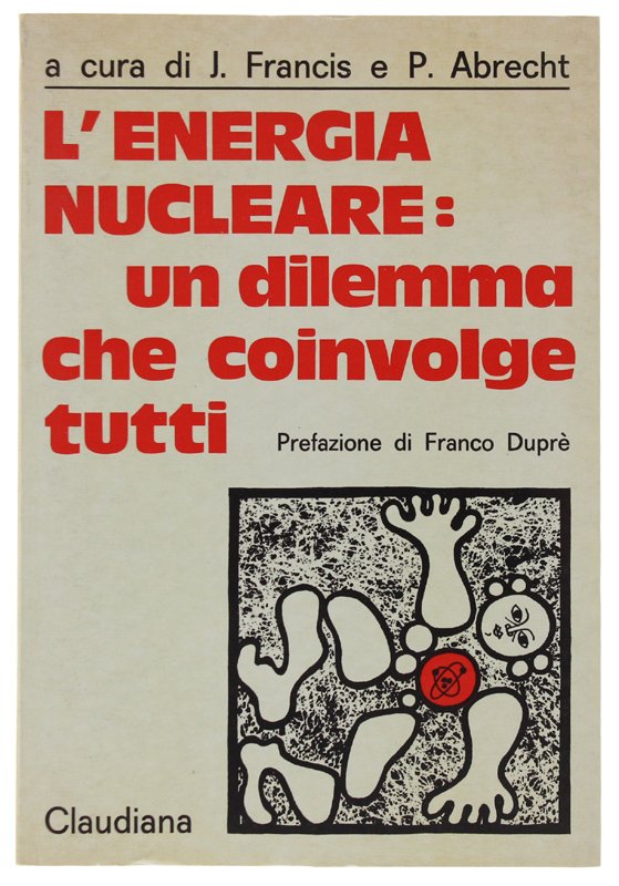 L'ENEGIA NUCLEARE: UN DILEMMA CHE COINVOLGE TUTTI. Prefazione di Franco …