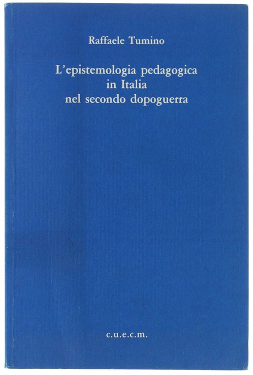 L'EPISTEMOLOGIA PEDAGOGICA IN ITALIA NEL SECONDO DOPOGUERRA.