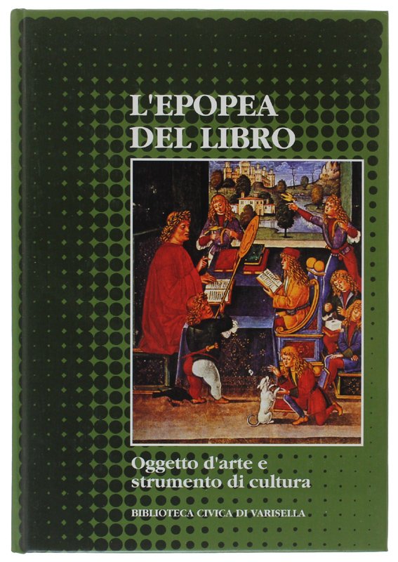 L'EPOPEA DEL LIBRO Oggetto d'arte e strumento di cultura [volume …