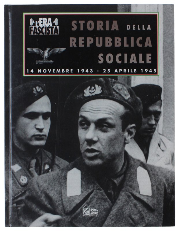 L'ERA FASCISTA: Storia della Repubblica Sociale 14 novembra 1943 - …