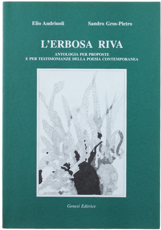 L'ERBOSA RIVA. Antologia per proposte e per testimonianze della poesia …
