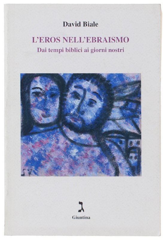 L'EROS NELL'EBRAISMO. Dai tempi biblici ai giorni nostri [come nuovo