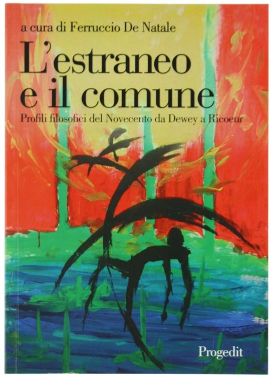 L'ESTRANEO E IL COMUNE. Profili filosofici del Novecento da Dewey …
