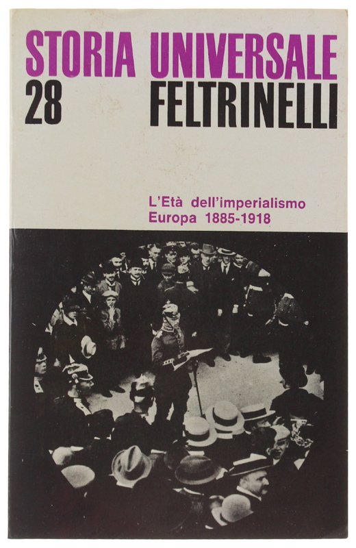 L'ETA' DELL'IMPERIALISMO. Europa 1885-1918 - Storia Universale Feltrinelli volume 28 …