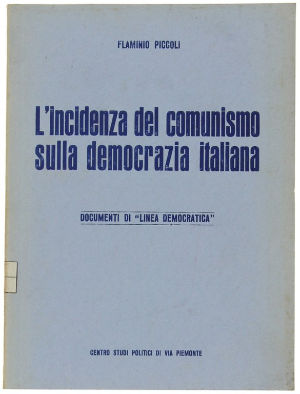 L'INCIDENZA DEL COMUNISMO SULLA DEMOCRAZIA ITALIANA. Relazione svolta al Convegno …