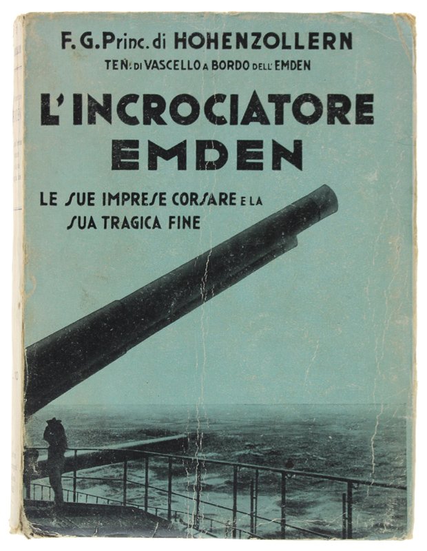 L'INCROCIATORE EMDEN. Le sue imprese corsare - la sua tragica …