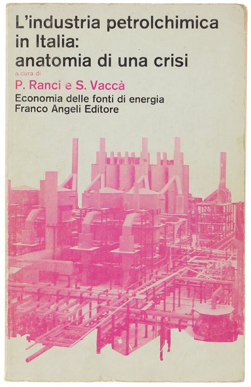 L'INDUSTRIA PETROLCHIMICA IN ITALIA: ANATOMIA DI UNA CRISI.