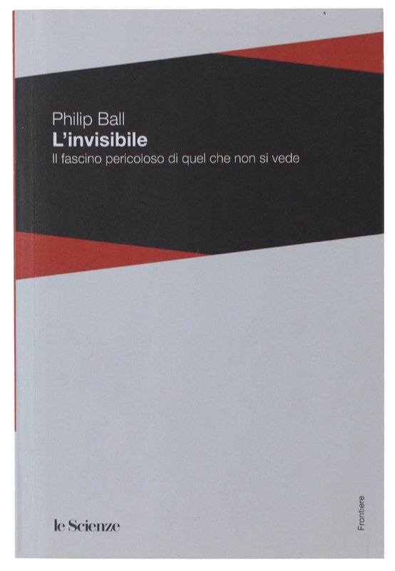 L' INVISIBILE. Il fascino pericoloso di quel che non si …