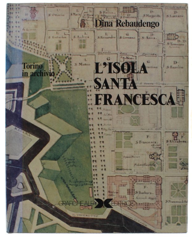 L'ISOLA SANTA FRANCESCA. Torino in archivio. [nel cofanetto editoriele]