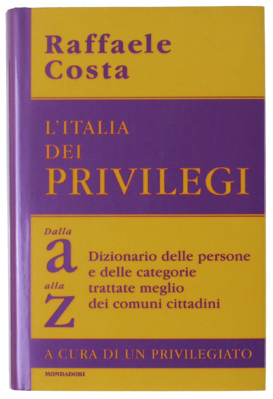 L'ITALIA DEI PRIVILEGI. Dalla a alla z dizionario delle persone …