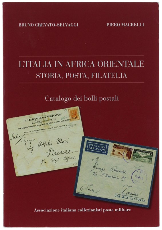 L'ITALIA IN AFRICA ORIENTALE. STORIA, POSTA, FILATELIA. Catalogo dei bolli …