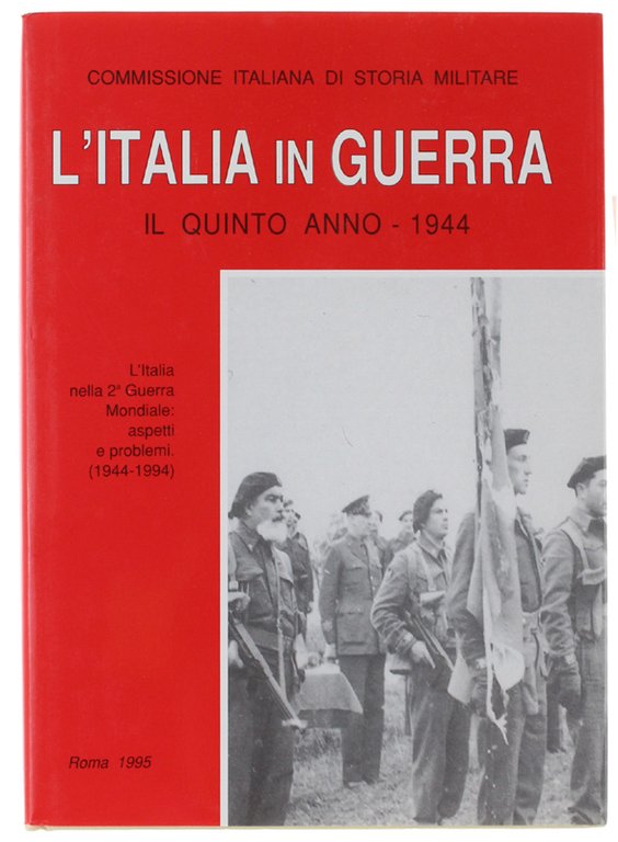 L'ITALIA IN GUERRA. Il Quinto Anno - 1944. L'ITALIA NELLA …