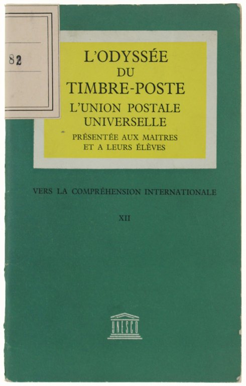 L'ODYSSEE DU TIMBRE-POSTE - L'UNION POSTALE UNIVERSELLE presentée aux maitres …