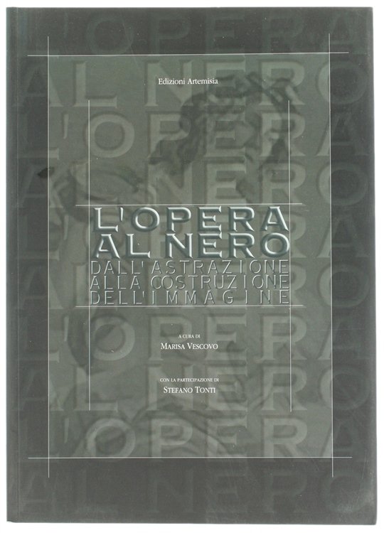 L'OPERA AL NERO. Dall'astrazione alla costruzione dell'immagine.