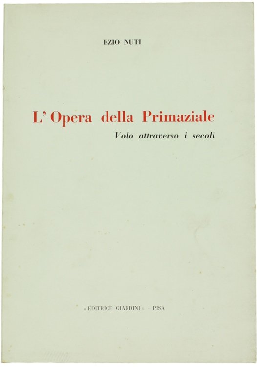 L'OPERA DELLA PRIMAZIALE. Volo attraverso i secoli.