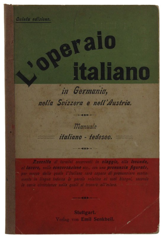 L'OPERAIO ITALIANO In Germania, nella Svizzera e nell'Austria. Manuale italiano …