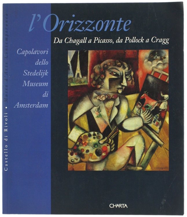 L'ORIZZONTE. Da Chagall a Picasso, da Pollock a Cragg.