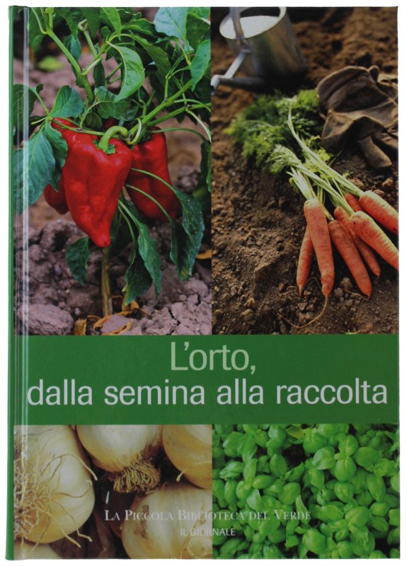 L'ORTO, DALLA SEMINA ALLA RACCOLTA. La piccola biblioteca del verde … | Immagine principale