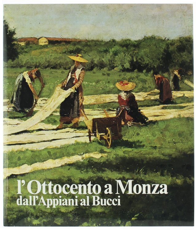 L'OTTOCENTO A MONZA dall'Appiani al Bucci.