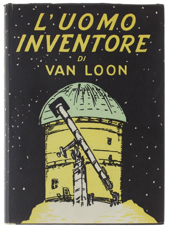 L'UOMO INVENTORE (Storia delle Invenzioni). Rilegato